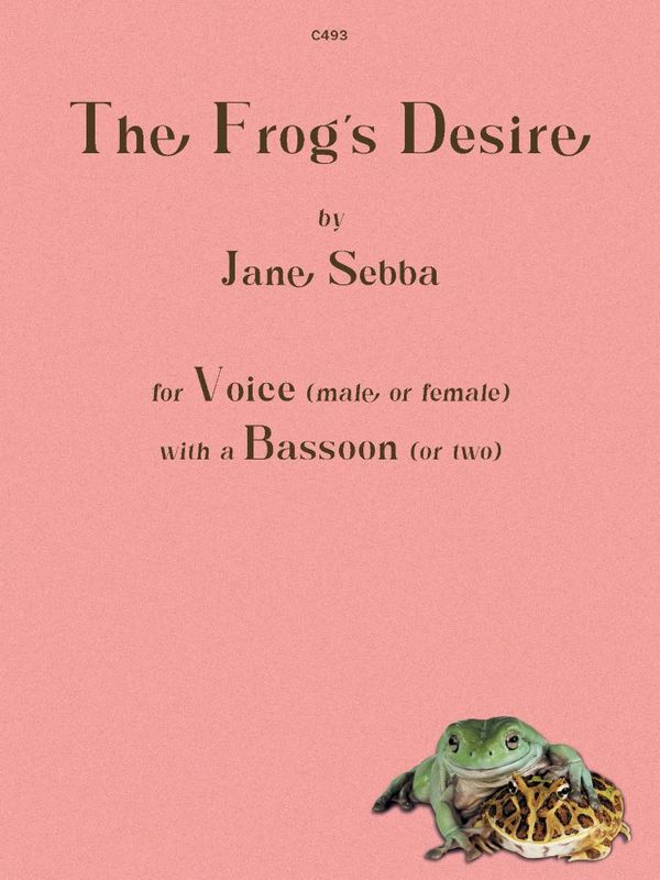 The Frogs Desire for Voice and 1 or 2 Bassoon(s)&nbsp;&nbsp;Miscellaneous Chamber&nbsp;&nbsp;
