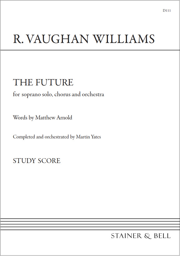 The Future. Study Score&nbsp;&nbsp;Soprano solo, chorus and orchestra&nbsp;&nbsp;