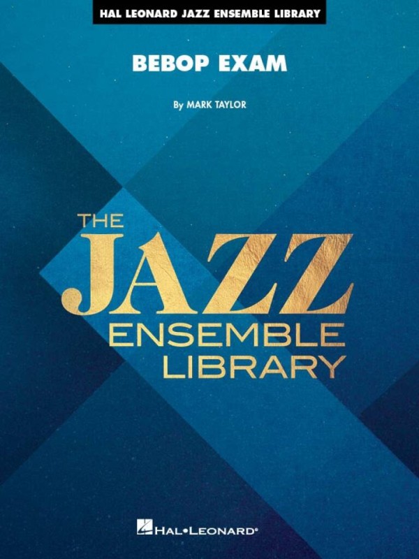 Bebop Exam&nbsp;&nbsp;Jazz Ensemble&nbsp;&nbsp;Partitur und Stimmen