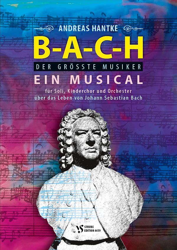 B-A-C-H - Der grösste Musiker&nbsp;&nbsp;für Soli, Kinderchor und Orchester&nbsp;&nbsp;Partitur