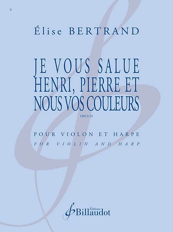 Je vous salue Henry, Pierre et nous vos Couleurs op,29&nbsp;&nbsp;pour violon et harpe&nbsp;&nbsp;partition et partie de violon