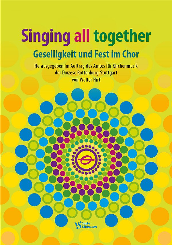 Singing all together - Geselligkeit und Fest im Chor&nbsp;&nbsp;für gleiche und gem Stimmen mit und ohne Begleitung&nbsp;&nbsp;Partitur