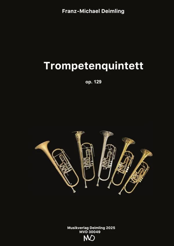 Trompetenquintett op.129 (2024)  für 5 Trompeten  Partitur und Stimmen