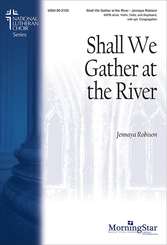 Shall We Gather at the River&nbsp;&nbsp;SATB divisi and Piano&nbsp;&nbsp;Chorpartitur
