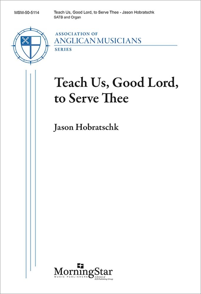 Teach Us, Good Lord, to Serve Thee&nbsp;&nbsp;SATB and Organ&nbsp;&nbsp;Chorpartitur