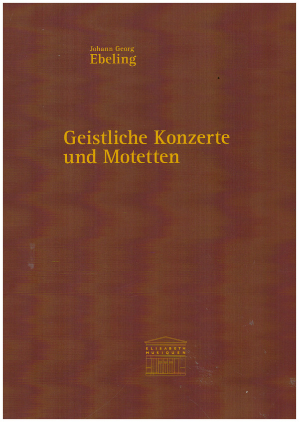 Geistliche Konzerte und Motetten&nbsp;&nbsp;für 2 bis 6 Stimmen, Instrumente und B.c.&nbsp;&nbsp;Partitur