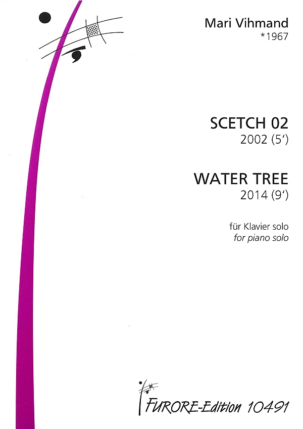 Scetch 02  (2002) und Water Tree (2014)&nbsp;&nbsp;für Klavier solo&nbsp;&nbsp; 