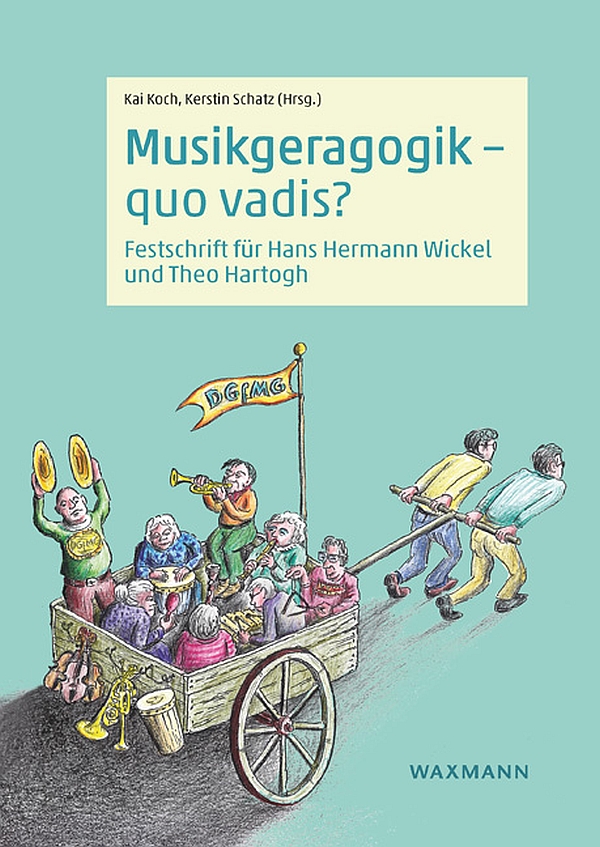 Musikgeragogik, quo vadis?&nbsp;&nbsp;Festschrift für Hans Hermann Wickel und Tho Hartogh&nbsp;&nbsp;Softcover