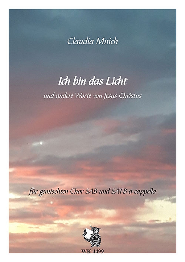 Ich bin das Licht und andere Worte von Jesus Christus&nbsp;&nbsp;für gem Chor (SAB und SATB) a cappella&nbsp;&nbsp;Partitur