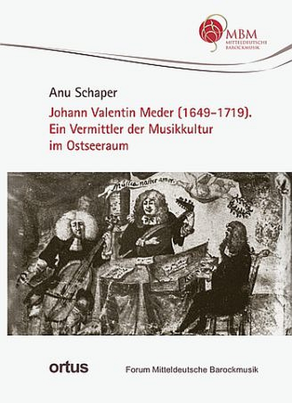 Johann Valentin Meder (1649-1719)&nbsp;&nbsp;Ein Vermittler der Musikkultur im Ostseeraum&nbsp;&nbsp;Softcover