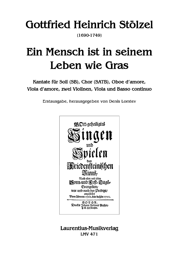 Ein Mensch ist in seinem Leben wie Gras&nbsp;&nbsp;für Soli (SB), gem Chor, Oboe u. Va d'amore, 2Vl, Va, B.C.&nbsp;&nbsp;Partitur