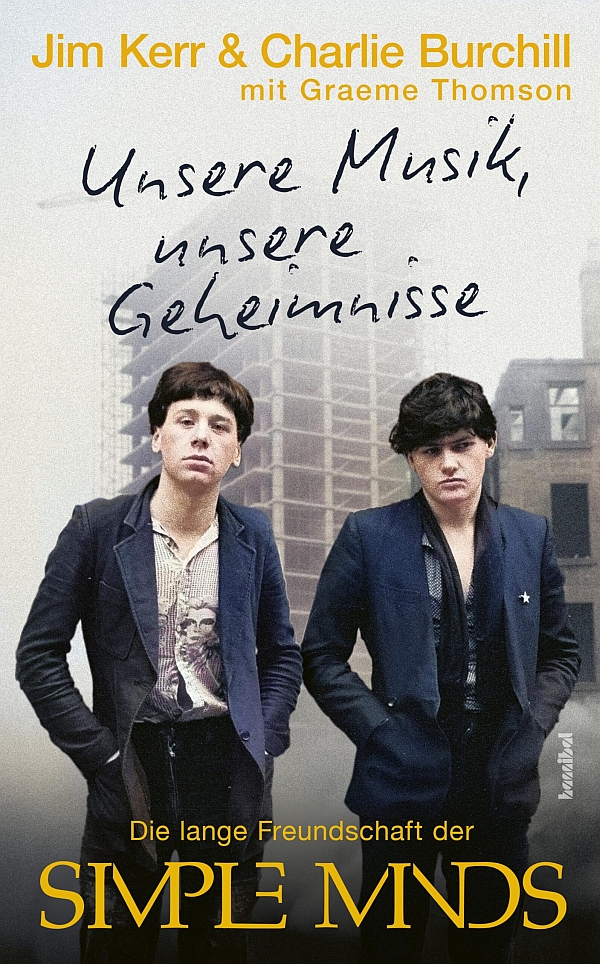 Unsere Musik, unsere Geheimisse: Die lange Freundschaft der&nbsp;&nbsp;Simple Minds&nbsp;&nbsp;Softcover