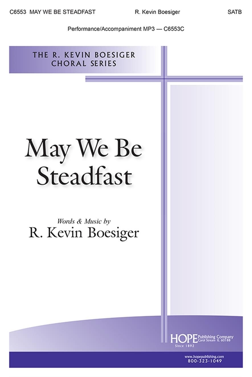 May We Be Steadfast&nbsp;&nbsp;SATB and Piano&nbsp;&nbsp;Chorpartitur