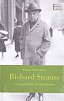 Richard Strauss : Lebensgeschichte als Musiktheater - Vollanzeige.